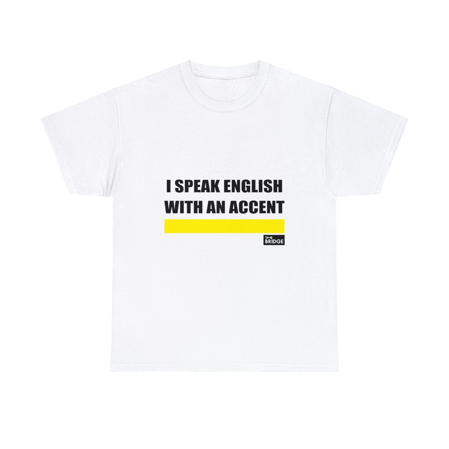 I SPEAK ENGLISH WITH AN ACCENT - WHITE T-SHIRT